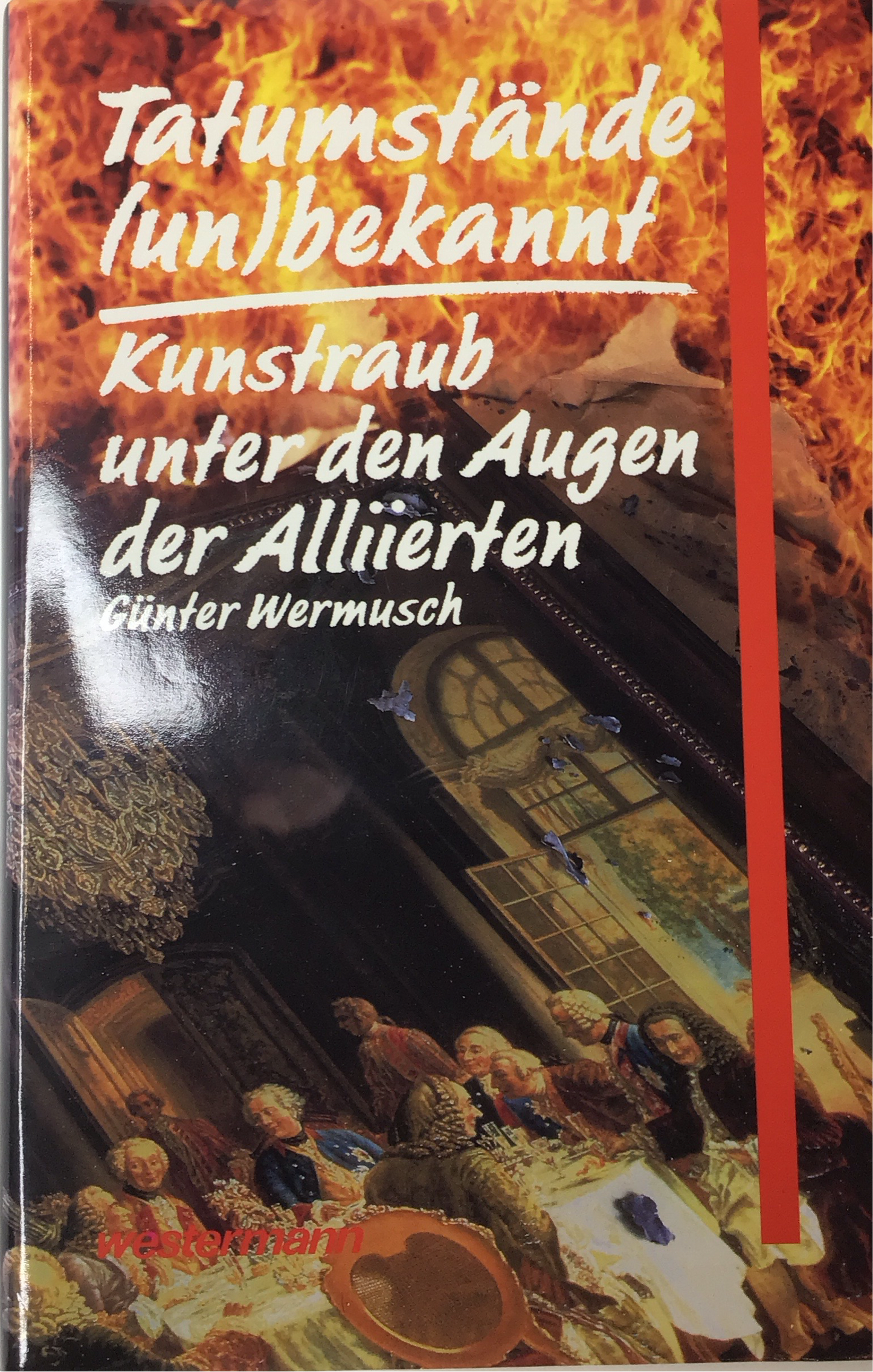 Tatumstände (un)bekannt / Kunstraub unter den Augen der Alliierten von Günter Wermusch