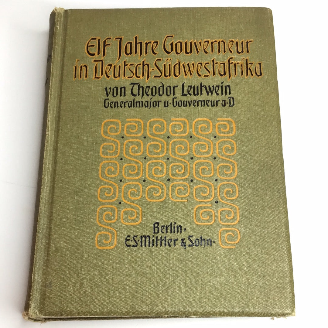 Elf Jahre Gouverneur in Deutsch-Südwestafrika von Theodor Leutwein