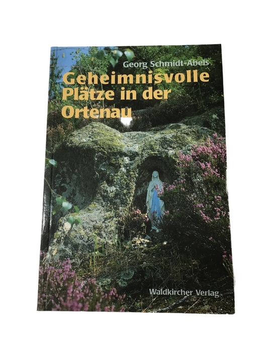 Geheimnisvolle Plätze in der Ortenau, Georg Schmidt-Abels 1997