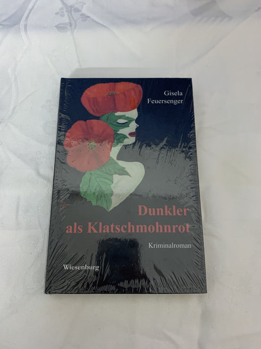 Dunkler als Klatschmohnrot, Gisela Feuersenger, neu