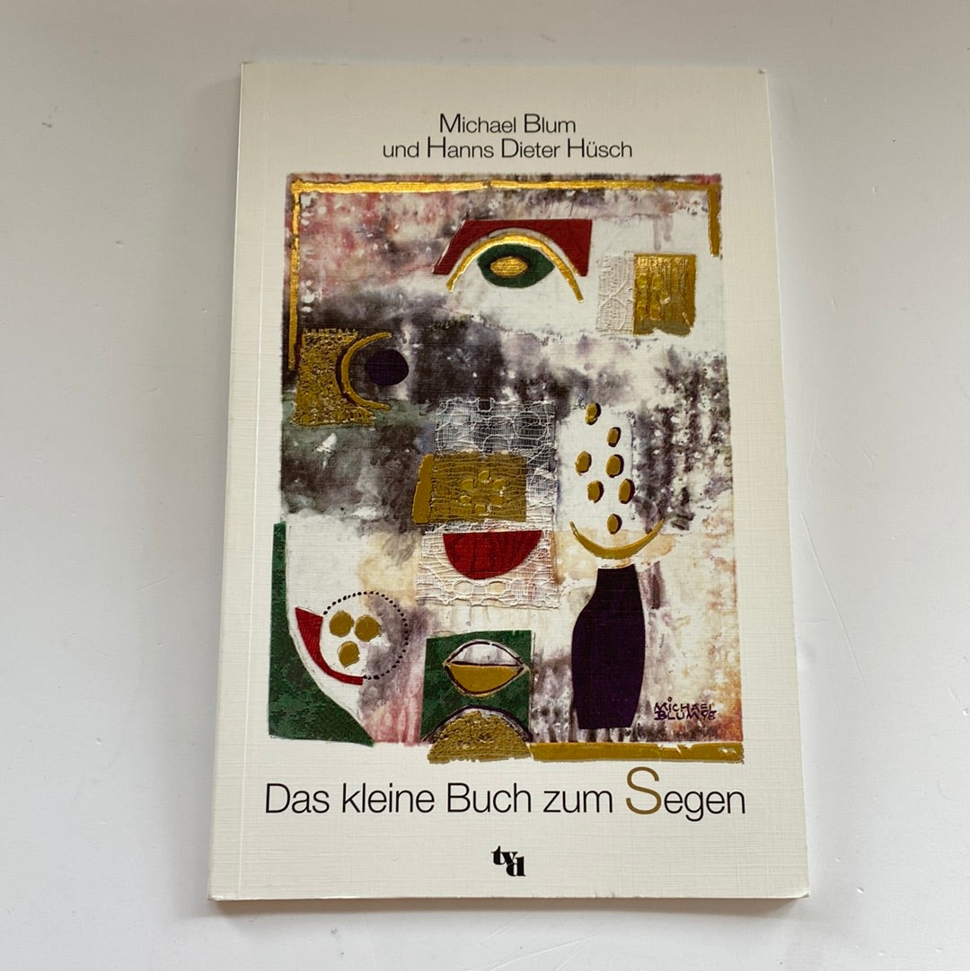 Das kleine Buch zum Segen von Michael Blum und Hanns Dieter Hüsch